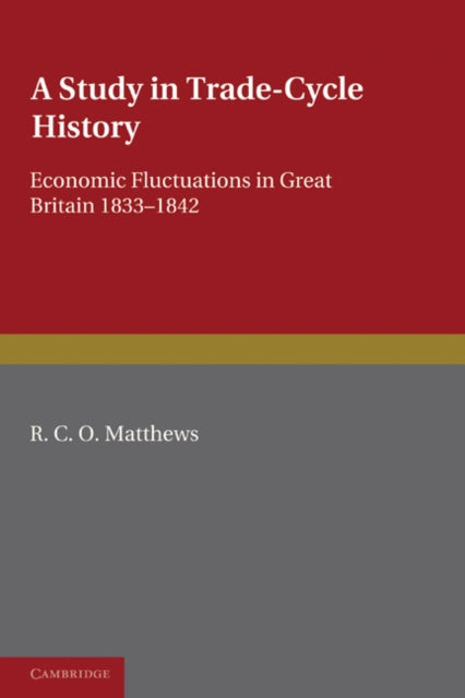 Book cover of: Study in Trade-Cycle History. By: R. C. O. Matthews