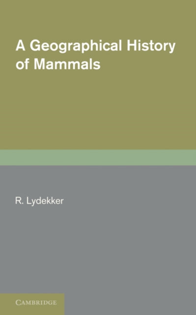Book cover of: Geographical History of Mammals. By: R. Lydekker