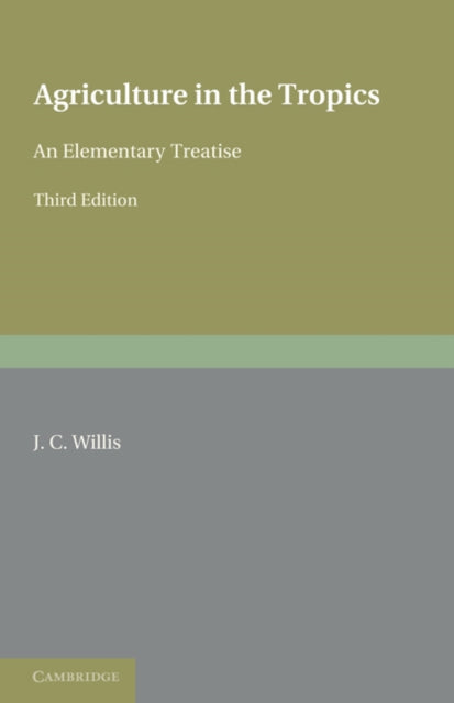 Book cover of: Agriculture in the Tropics. By: J. C. Willis