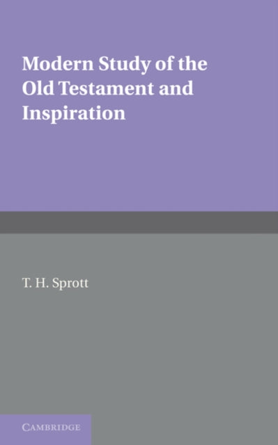 Book cover of: Modern Study of the Old Testament and Inspiration. By: T. H. Sprott