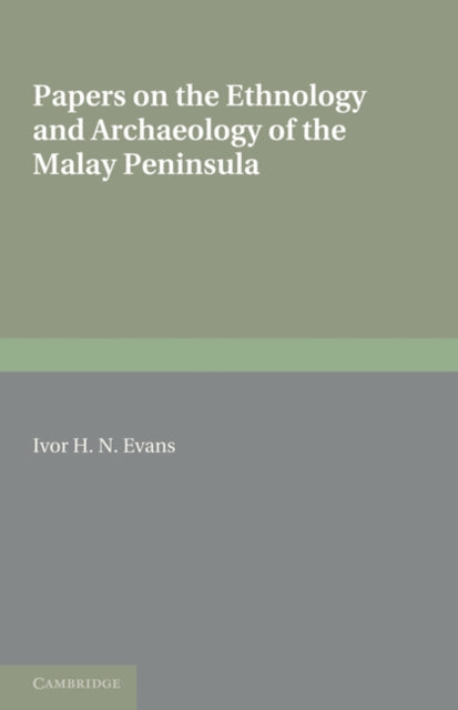 Book cover of: Papers on the Ethnology and Archaeology of the Malay Peninsula. By: Ivor H. N. Evans