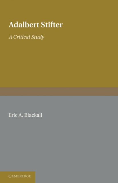 Book cover of: Adalbert Stifter: A Critical Study. By: Eric A. Blackall