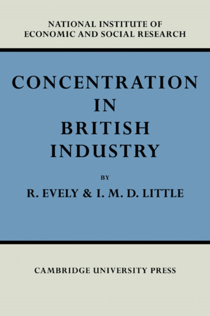 Book cover of: Concentration in British Industry. By: Richard Evely