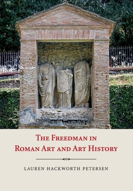 Book cover of: Freedman in Roman Art and Art History. By: Lauren Hackworth Petersen