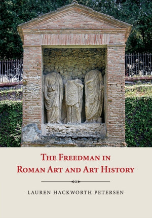 The Freedman in Roman Art and Art History