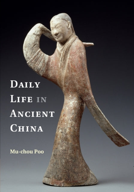 Book cover of: Daily Life in Ancient China. By: Mu-chou Poo