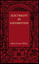 Book cover of: Electricity in Locomotion. By: Adam Gowans Whyte