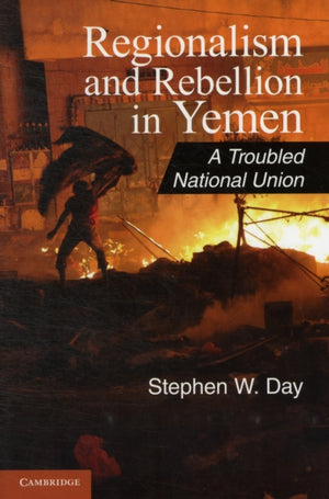 Regionalism and Rebellion in Yemen
