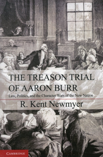 Book cover of: Treason Trial of Aaron Burr. By: R. Kent Newmyer