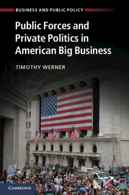 Book cover of: Public Forces and Private Politics in American Big Business. By: Timothy Werner