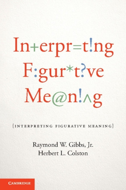 Book cover of: Interpreting Figurative Meaning. By: Raymond W. Gibbs