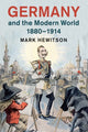 Book cover of: Germany and the Modern World, 1880–1914. By: Mark Hewitson