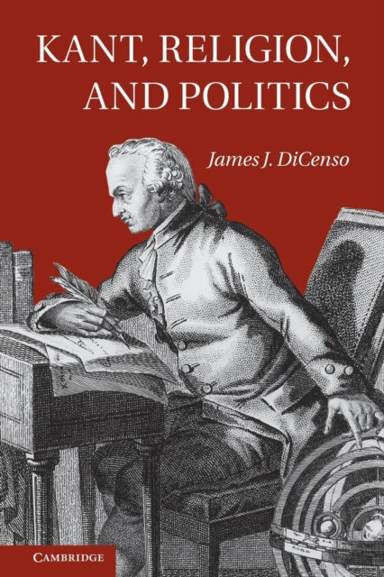 Book cover of: Kant, Religion, and Politics. By: James Dicenso