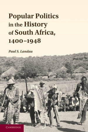 Popular Politics in the History of South Africa, 1400–1948