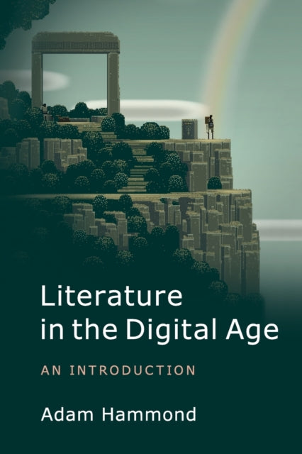 Book cover of: Literature in the Digital Age. By: Adam Hammond