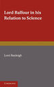 Book cover of: Lord Balfour and his Relation to Science. By: Lord Raleigh