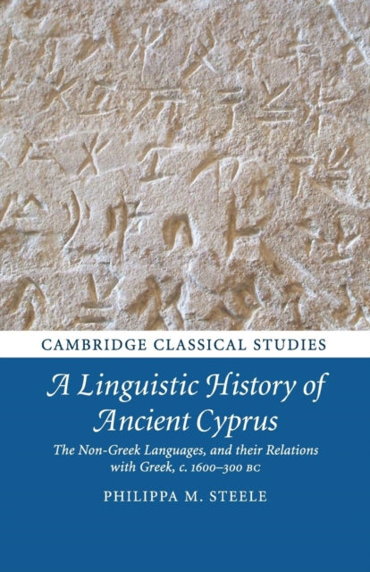 Book cover of: Linguistic History of Ancient Cyprus. By: Philippa M. Steele