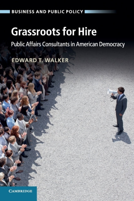 Book cover of: Grassroots for Hire. By: Edward T. Walker