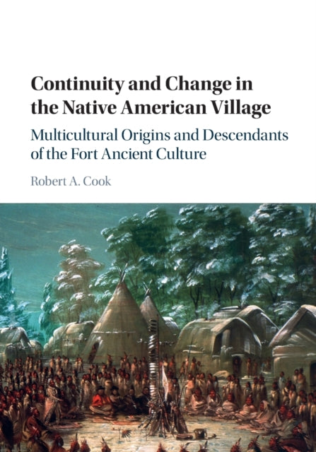 Book cover of: Continuity and Change in the Native American Village. By: Robert A. Cook