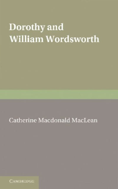 Book cover of: Dorothy and William Wordsworth. By: Catherine MacDonald Maclean