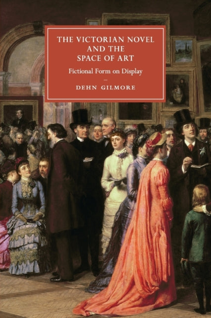 Book cover of: Victorian Novel and the Space of Art. By: Dehn Gilmore