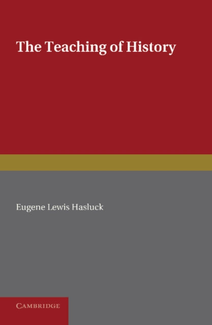 Book cover of: Teaching of History. By: Eugene Lewis Hasluck