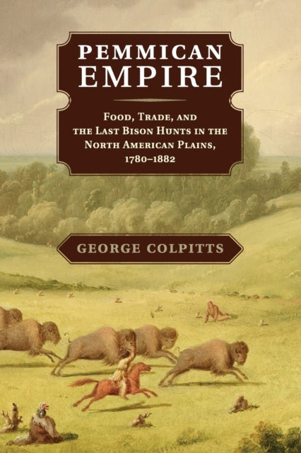 Book cover of: Pemmican Empire. By: George Colpitts