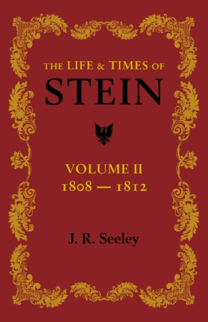 Book cover of: Life and Times of Stein: Volume 2. By: J. R. Seeley