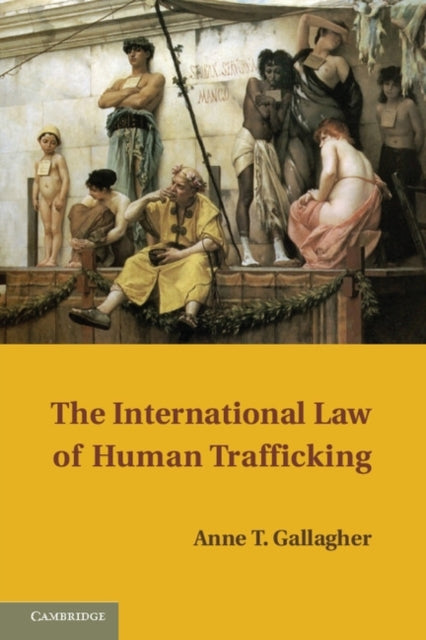 Book cover of: International Law of Human Trafficking. By: Anne T. Gallagher