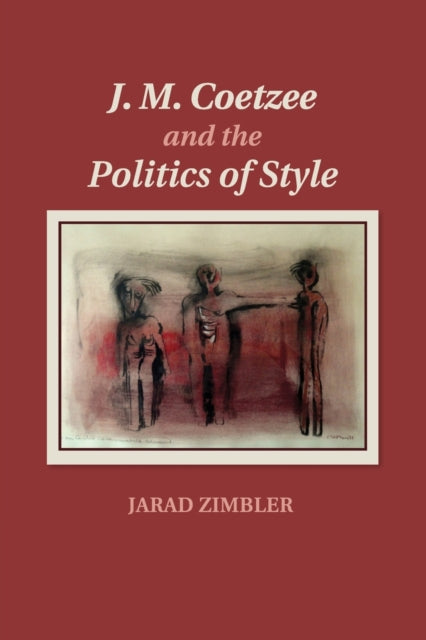Book cover of: J. M. Coetzee and the Politics of Style. By: Jarad Zimbler