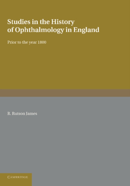 Book cover of: Studies in the History of Ophthalmology in England. By: R. Rutson James