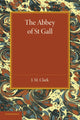Book cover of: Abbey of St. Gall as a Centre of Literature and Art. By: J. M. Clark