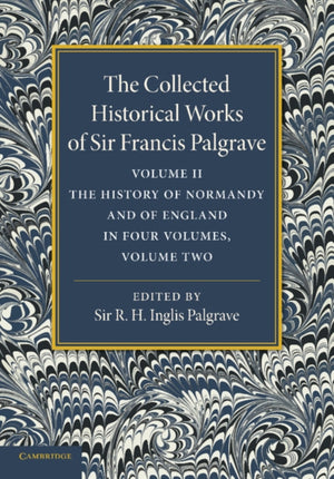 Collected Historical Works of Sir Francis Palgrave, K.H.: Volume 2