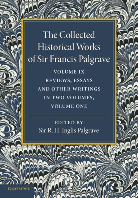 Book cover of: Collected Historical Works of Sir Francis Palgrave, K.H.: Volume 9. By: Francis Palgrave