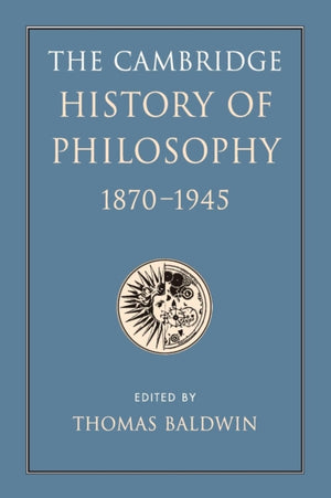 The Cambridge History of Philosophy 1870–1945