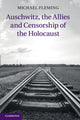 Book cover of: Auschwitz, the Allies and Censorship of the Holocaust. By: Fleming, Michael