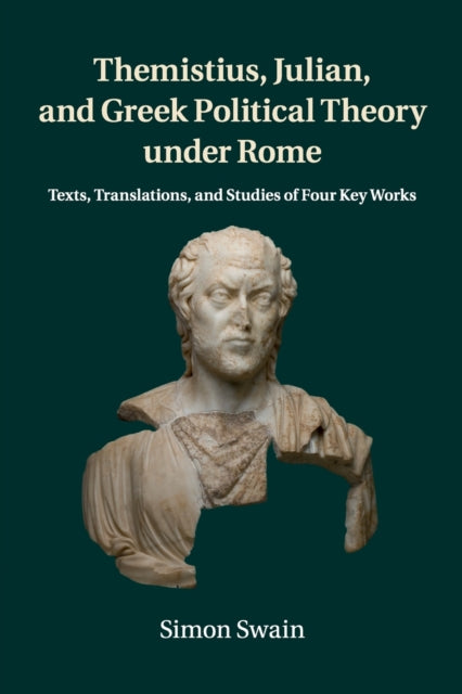 Book cover of: Themistius, Julian, and Greek Political Theory under Rome. By: Simon Swain