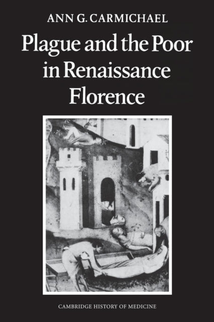 Book cover of: Plague and the Poor in Renaissance Florence. By: Ann G. Carmichael