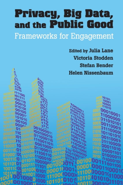 Book cover of: Privacy, Big Data, and the Public Good. By: Julia Lane