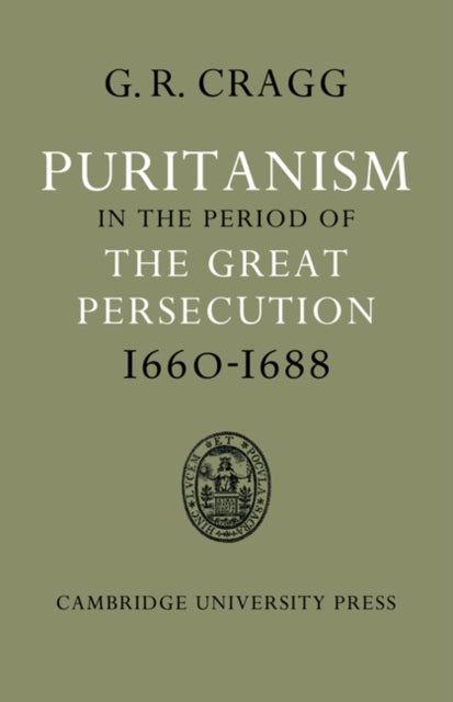 Puritanism in the Period of the Great Persecution 1660–1688