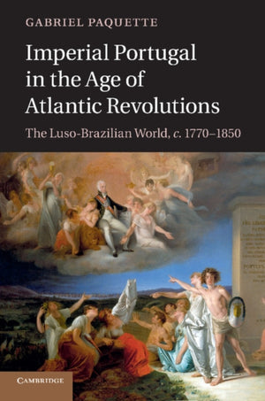 Imperial Portugal in the Age of Atlantic Revolutions