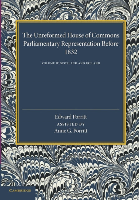 The Unreformed House of Commons: Volume 2, Scotland and Ireland