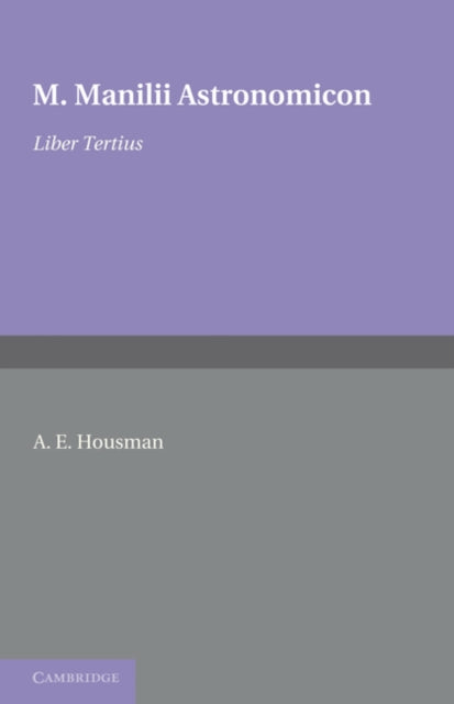 Book cover of: Astronomicon: Volume 3, Liber Tertius. By: A. E. Housman