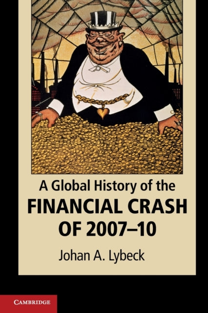 Book cover of: Global History of the Financial Crash of 2007–10. By: Johan A. Lybeck