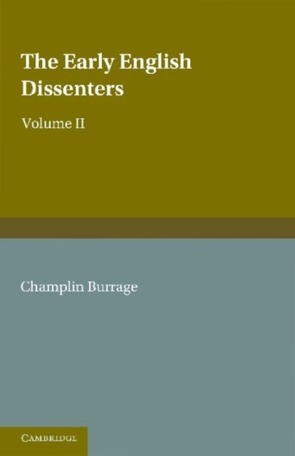 Book cover of: Early English Dissenters (1550–1641): Volume 2, Illustrative Documents. By: Champlin Burrage