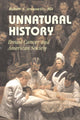 Book cover of: Unnatural History. By: Robert A. Aronowitz