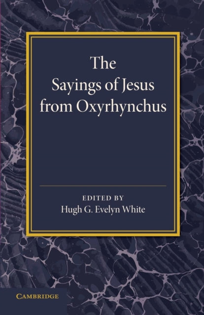 Book cover of: Sayings of Jesus from Oxyrhynchus. By: Hugh G. Evelyn-White
