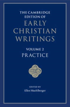 Cambridge Edition of Early Christian Writings: Volume 2, Practice