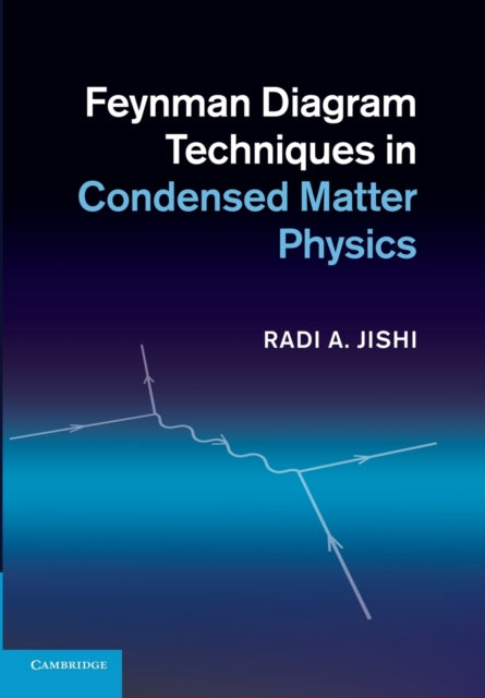 Book cover of: Feynman Diagram Techniques in Condensed Matter Physics. By: Radi A. Jishi