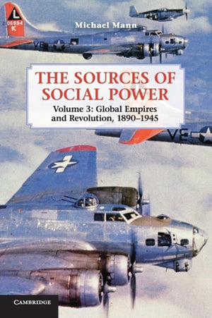 Sources of Social Power: Volume 3, Global Empires and Revolution, 1890–1945